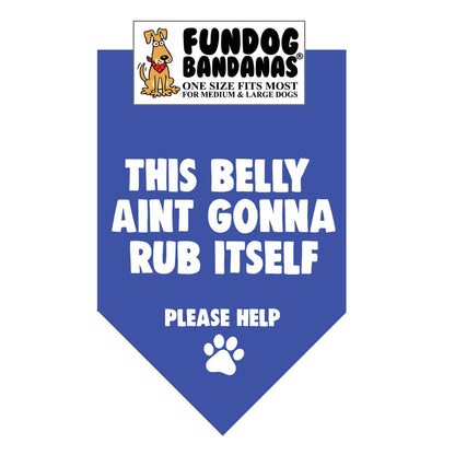 This Belly Ain't Gonna Rub Itself Dog Bandana - Pawbros™ Pet Market