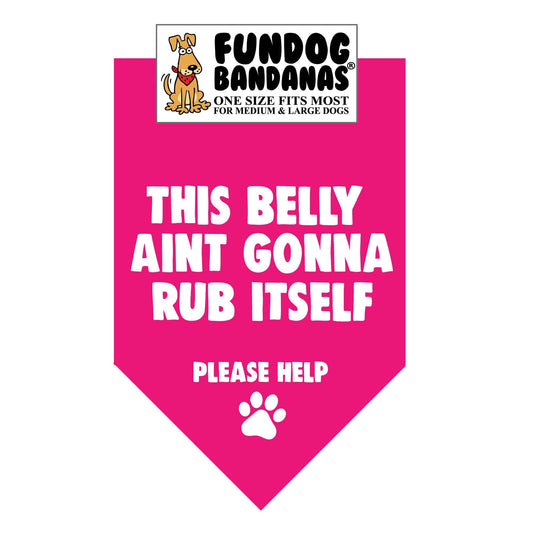This Belly Ain't Gonna Rub Itself Dog Bandana - Pawbros™ Pet Market